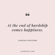 At The End Of Hardship Comes Happiness Korean Proverb Quote 276