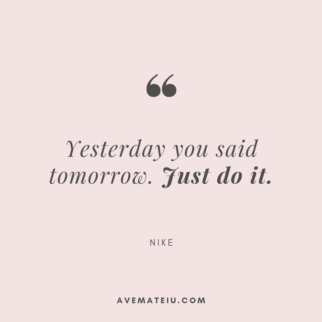 Yesterday You Said Tomorrow Just Do It Nike Quote 344 Ave Mateiu
