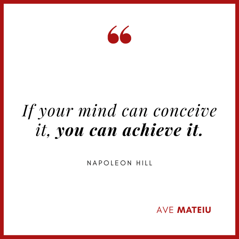 If your mind can conceive it, you can achieve it. - Napoleon Hill Quote 423 - Motivational Quotes, Deep Quotes, Love Quotes, To live by Quotes, Inspirational Quotes, Positive Quotes, About Strength Quotes, Life Quotes, Confidence Quotes, Happy Quotes, Success Quotes, Faith Quotes, Encouragement Quotes, Wisdom Quotes https://avemateiu.com/quotes/