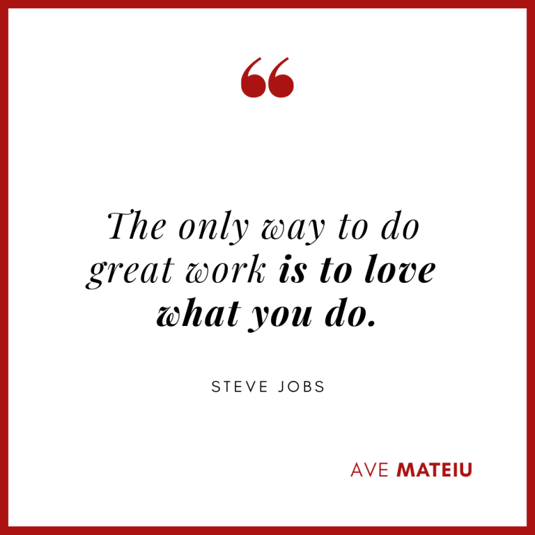 The only way to do great work is to love what you do. - Steve Jobs Quote 422 - Motivational Quotes, Deep Quotes, Love Quotes, To live by Quotes, Inspirational Quotes, Positive Quotes, About Strength Quotes, Life Quotes, Confidence Quotes, Happy Quotes, Success Quotes, Faith Quotes, Encouragement Quotes, Wisdom Quotes https://avemateiu.com/quotes/