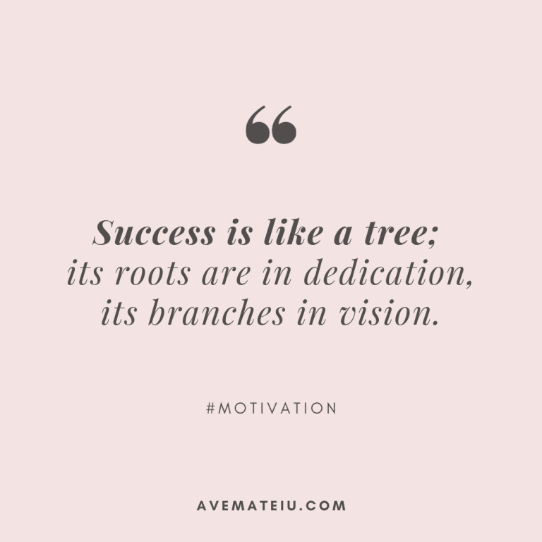 Success is like a tree; its roots are in dedication, its branches in vision. Quote 429