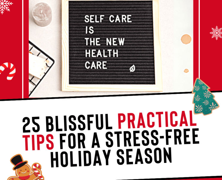 Image featuring the blog post title '25 Blissful Practical Tips for a Stress-Free Holiday Season'and a painting that has writing on it the quote 'Self care is the new health care.'
