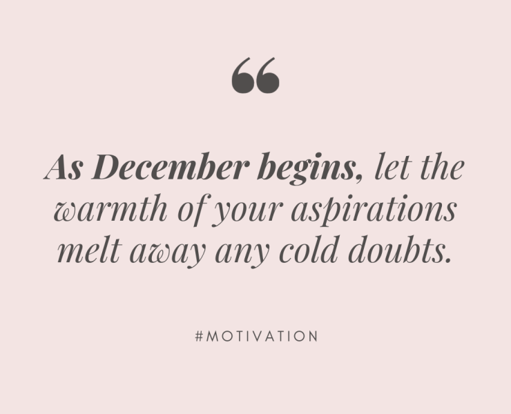 Image featuring the quote: "As December begins, let the warmth of your aspirations melt away any cold doubts.", the text "#Motivation" and the author: avemateiu.com