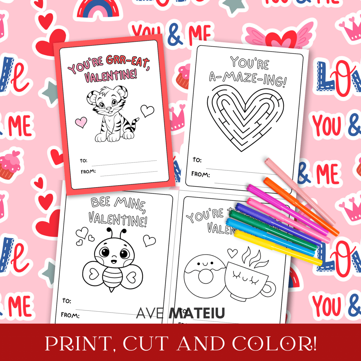 Image featuring examples of printable Valentine's Day coloring cards:"You're grr-eat, Valentine" with a cute tiger coloring page partial colored, "You're a-maze-ing!" with a heart maze coloring page, "Bee mine, Valentine" with a Valentine bee coloring page, "You're tea-riffic, Valentine" with a donut with a cup coloring page with colored pencils and the text: "Print, cut and color!"