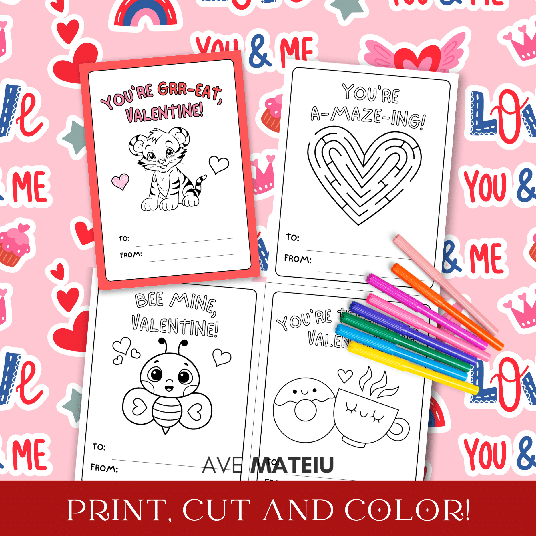 Image featuring examples of printable Valentine's Day coloring cards:"You're grr-eat, Valentine" with a cute tiger coloring page partial colored, "You're a-maze-ing!" with a heart maze coloring page, "Bee mine, Valentine" with a Valentine bee coloring page, "You're tea-riffic, Valentine" with a donut with a cup coloring page with colored pencils and the text: "Print, cut and color!"
