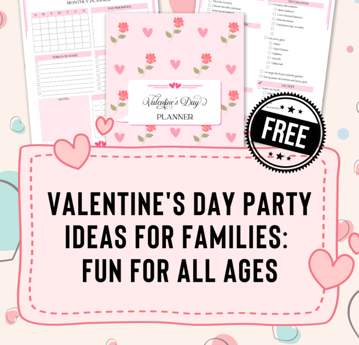 Image featuring the text "Valentine's Day Party Ideas for Families Fun for All Ages" and "Free Printable Valentine's Day Party Planner"