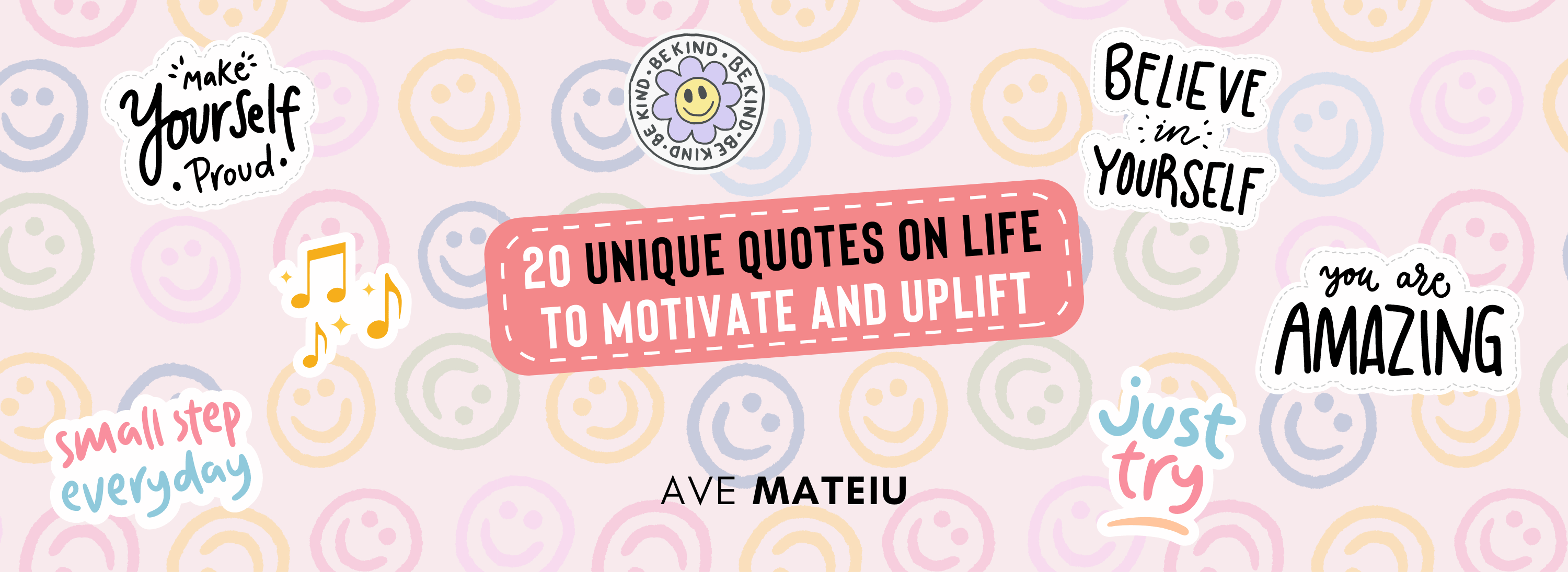 Image featuring the text: 20 Unique Quotes on Life to Motivate and Uplift, with example of positive stickers: trust the journey, just try, believe in yourself, make yourself proud, and small step every day.