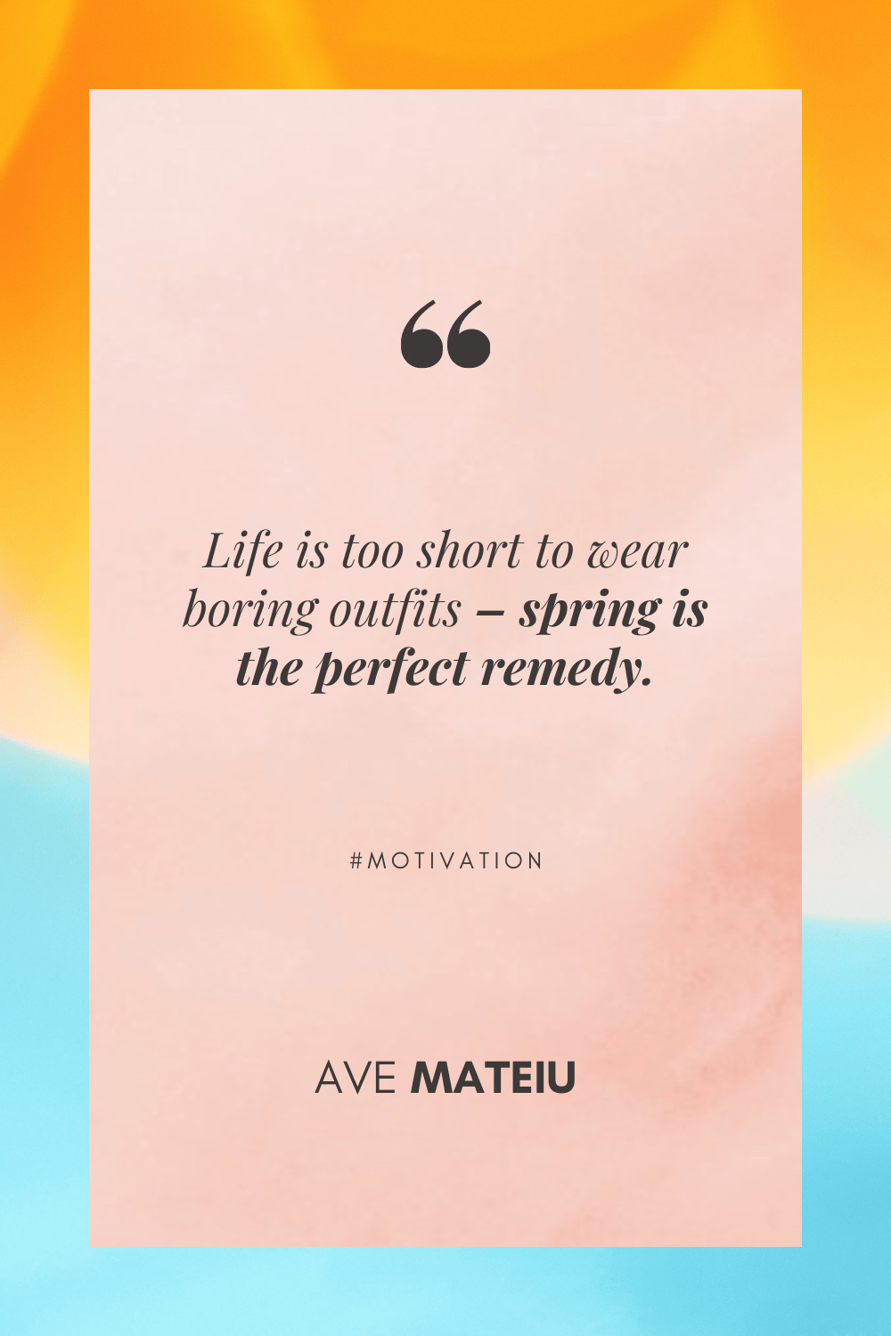 Image featuring one of the 20 short spring quotes: Life is too short to wear boring outfits – spring is the perfect remedy.
