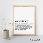 Image featuring a wooden canva frame with the text: Consistency Definition Printable Minimalist Wall Art + the definition of the noun word 'consistency': [ kuhn-sis-tuhn-see ] noun - the secret weapon that turns a pile of "somedays" into a mountain of "I did its!" It's the quiet champion that celebrates even the smallest victories, reminding you that every step forward counts.