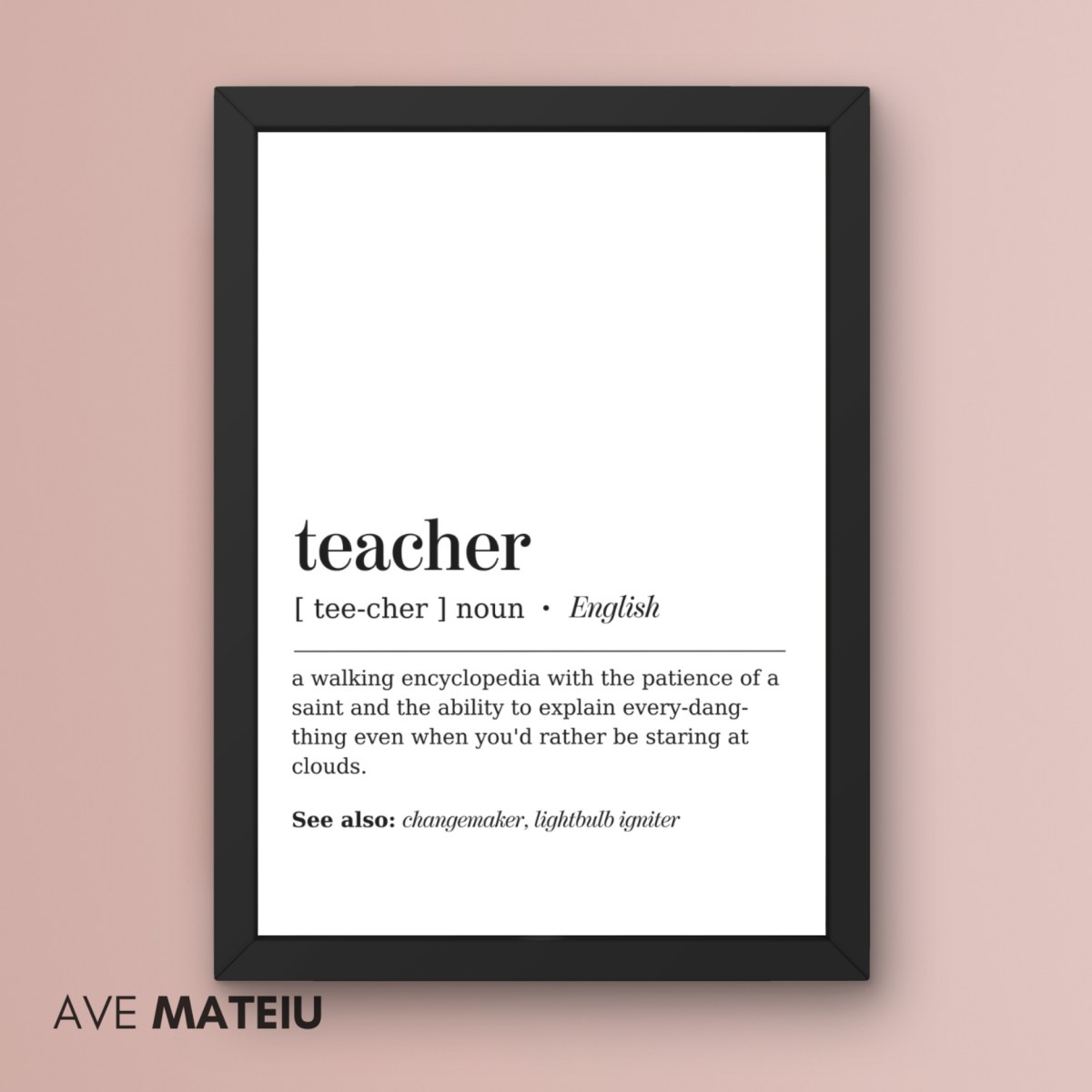 Image featuring a black canva frame with the text: Teacher Definition Printable Minimalist Wall Art + the definition of the noun word 'teacher': a walking encyclopedia with the patience of a saint and the ability to explain every-dang-thing even when you'd rather be staring at clouds.