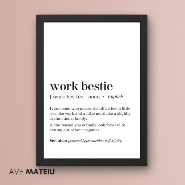 Image featuring a black canva frame with the text: Work Bestie Definition Printable Minimalist Wall Art + the definition of the noun word 'work bestie': [ wurk bes-tee ] noun 1. someone who makes the office feel a little less like work and a little more like a slightly dysfunctional family. 2. the reason you actually look forward to getting out of your pajamas. See also: personal hype machine, coffee fairy