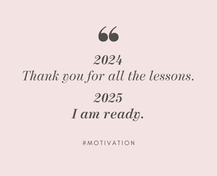 2024: Thank you for all the lessons. 2025: I am ready - Motivational Quotes, Deep Quotes, Love Quotes, To live by Quotes, Inspirational Quotes, Positive Quotes, About Strength Quotes, Life Quotes, Confidence Quotes, Happy Quotes, Success Quotes, Faith Quotes, Encouragement Quotes, Wisdom Quotes https://avemateiu.com/quotes/